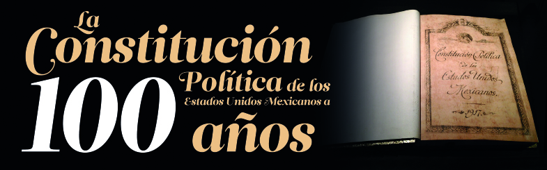  La Constitución Política de los Estados Unidos Mexicanos a 100 años