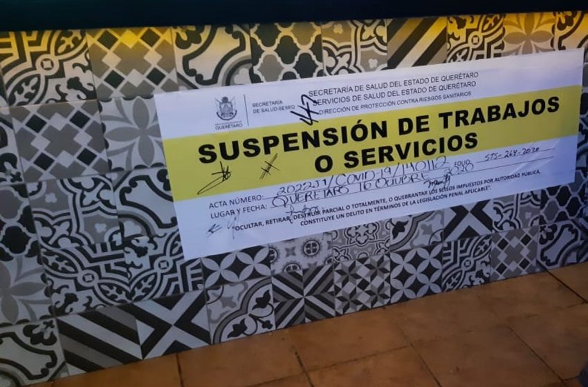  Van 242 establecimientos suspendidos por incumplir medidas sanitarias en Querétaro