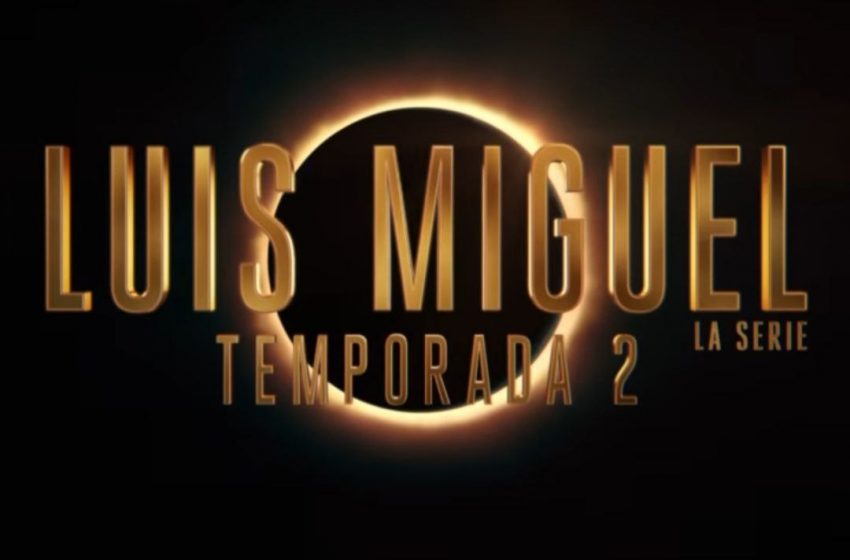  Segunda temporada de “Luis Miguel, La Serie” arranca el 18 de abril