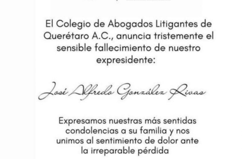  Fallece José Alfredo González Rivas, ex presidente del Colegio de Abogados Litigantes de Querétaro