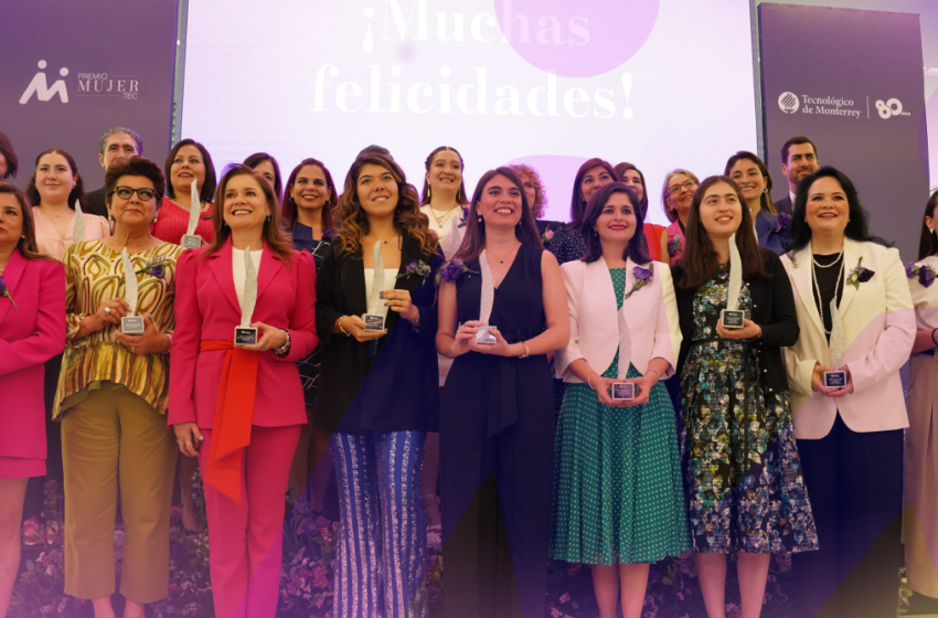  Tec. de Monterrey realiza la 11ª edición del Premio Mujer Tec “Mujeres que hacen historia”