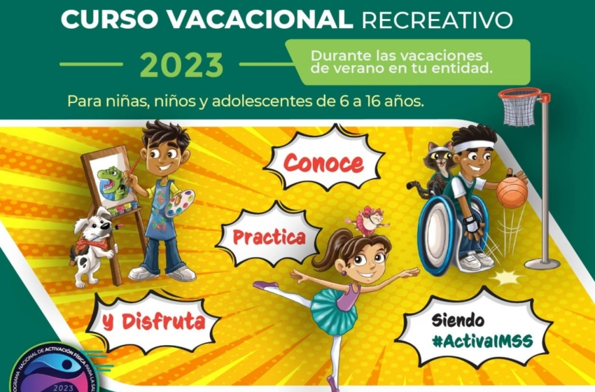  Invita IMSS Querétaro al Curso Vacacional Recreativo 2023