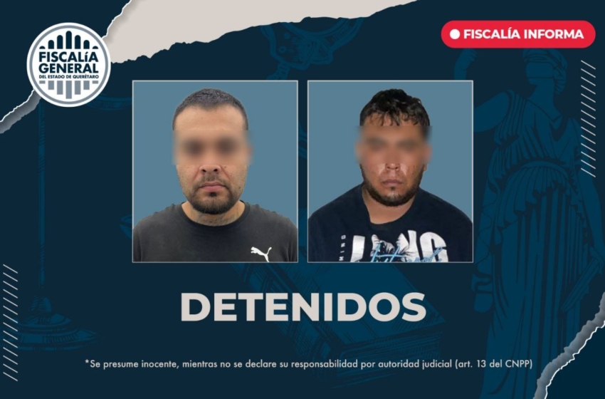  Detienen a dos implicados en la masacre de ‘Los Cantaritos’; estamos comprometidos con la seguridad: Fiscalía de Querétaro