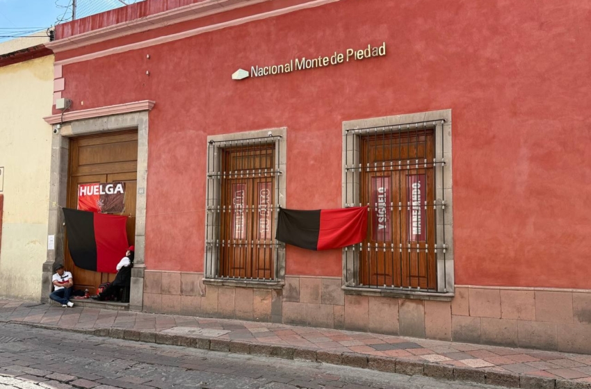  Estalla huelga en el Nacional Monte de Piedad; más de 2 mil trabajadores paran labores