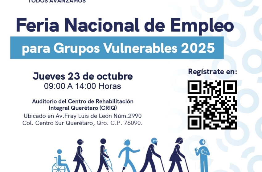  Querétaro impulsa la inclusión laboral con la Feria Nacional de Empleo para Grupos Vulnerables 2025