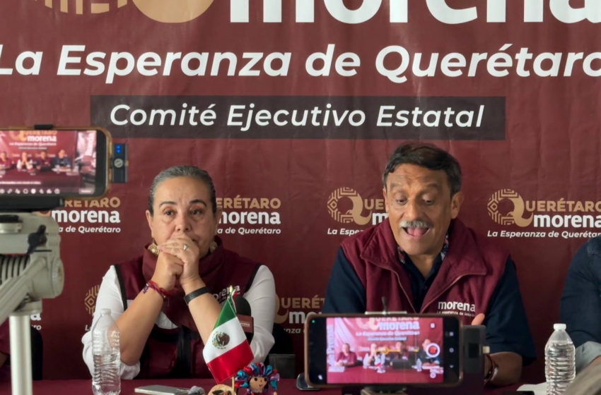 Morena en Querétaro “no quiere hacerle el juego al PAN” y niega divisiones internas