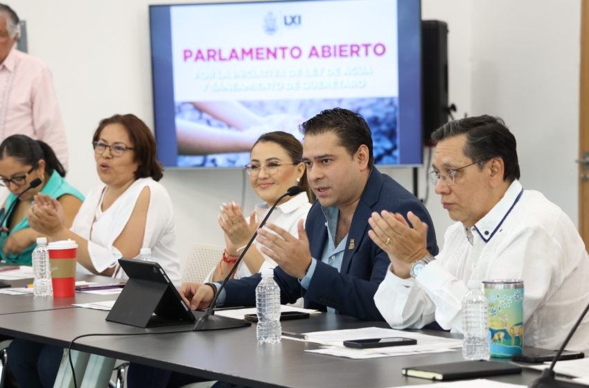  Arranca Parlamento Abierto para discutir nueva Ley de Agua en Querétaro