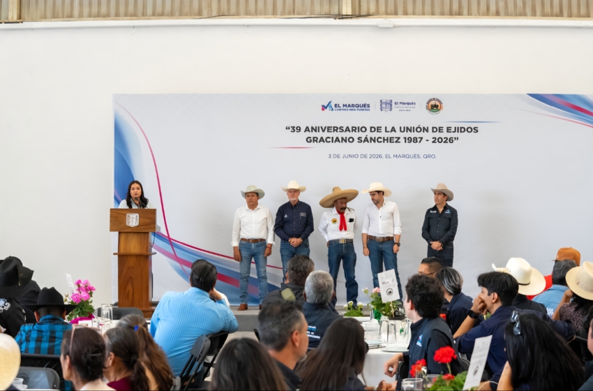  Reconocen en El Marqués la trayectoria de la Unión de Ejidos Graciano Sánchez en su 39 aniversario