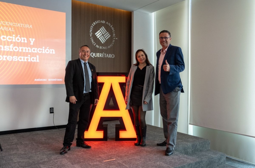  Universidad Anáhuac Querétaro presenta nueva licenciatura para quienes buscan dirigir y transformar empresas